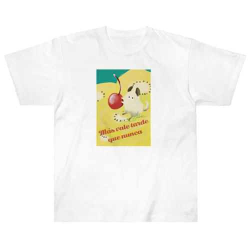 Más vale tarde que nunca(遅すぎることはない) Heavyweight T-Shirt