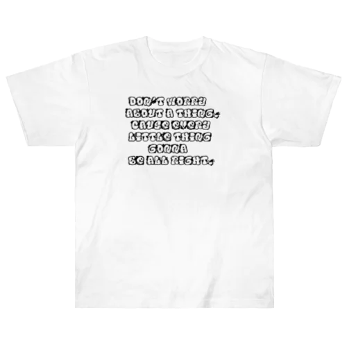 Don’t worry about a thing. Cause every little thing gonna be all right. Heavyweight T-Shirt