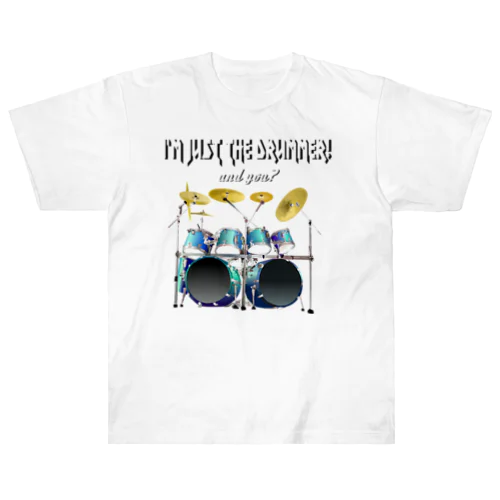 I'm just the drummer! and you? HV h.t. ヘビーウェイトTシャツ