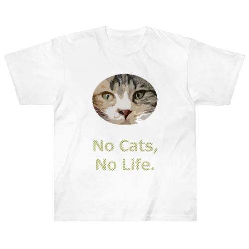 #05 No cats, No Life  ヘビーウェイトTシャツ