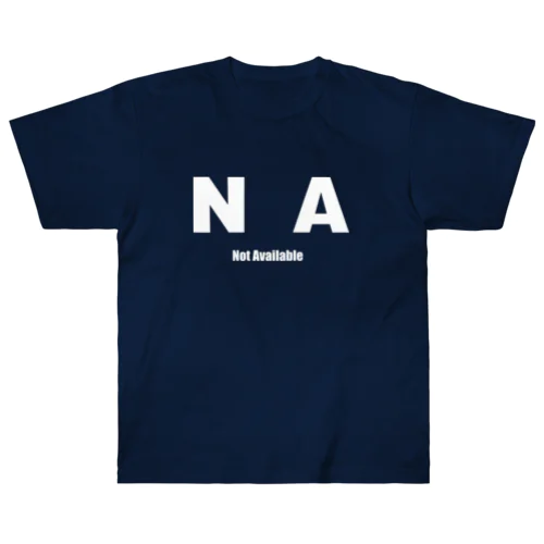 NA - Not Available 文字のみ ヘビーウェイトTシャツ