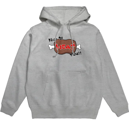 肉好きのための「Nice to MEAT You.」 Hoodie