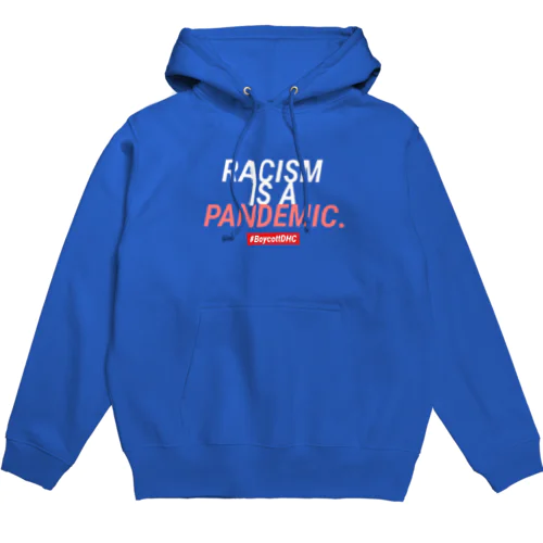 #BoycottDHC  RACISM IS A PANDEMIC Hoodie