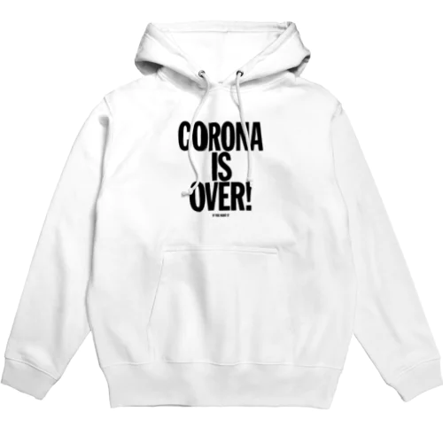 CORONA IS OVER! （If You Want It）  Hoodie