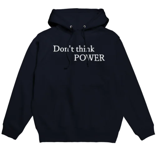 Don't think POWER 白文字 Hoodie