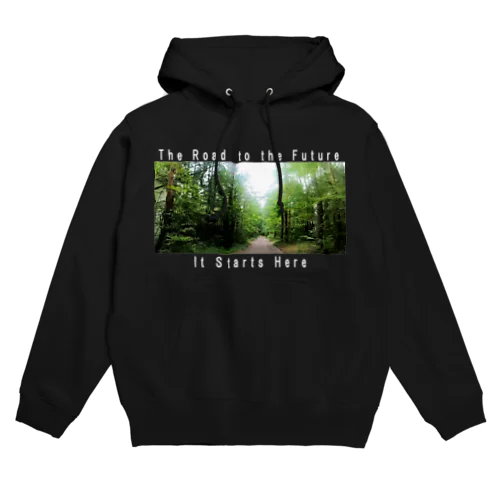 未来への道 ・ここから始まる Hoodie