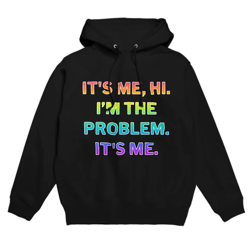 IT'S ME, HI.I’M THE PROBLEM.IT'S ME. Rainbow color gradation Hoodie