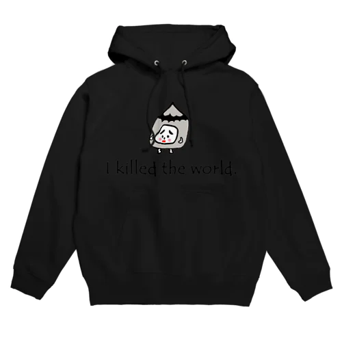 I killed the world. Hoodie