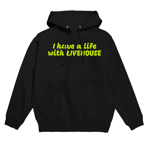 I have a life with  LIVEHOUSE  Hoodie
