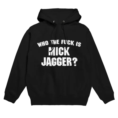 Who the Fuck is Mick Jagger ? Hoodie