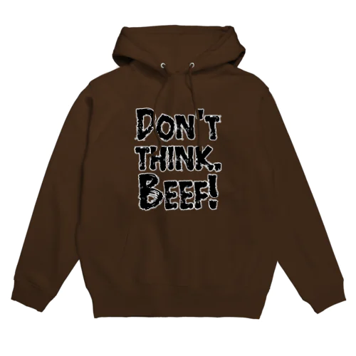 Don't think. BEEF! Hoodie