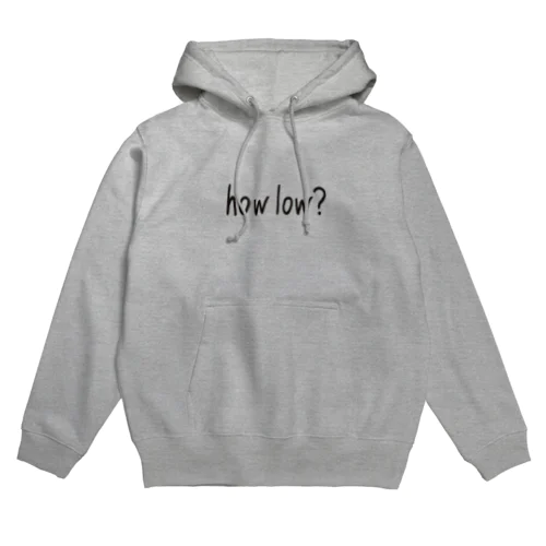 how low? Hoodie