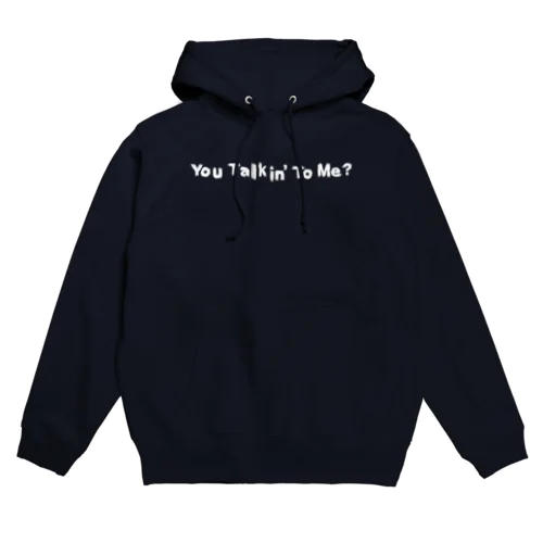 You Talkin' to Me? Hoodie