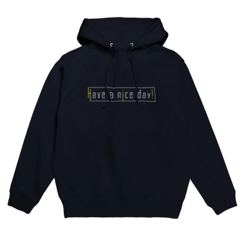 Have a nice day!（よい1日を！） Hoodie