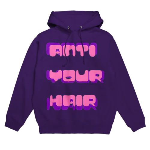 ANTI YOUR HAIR Hoodie