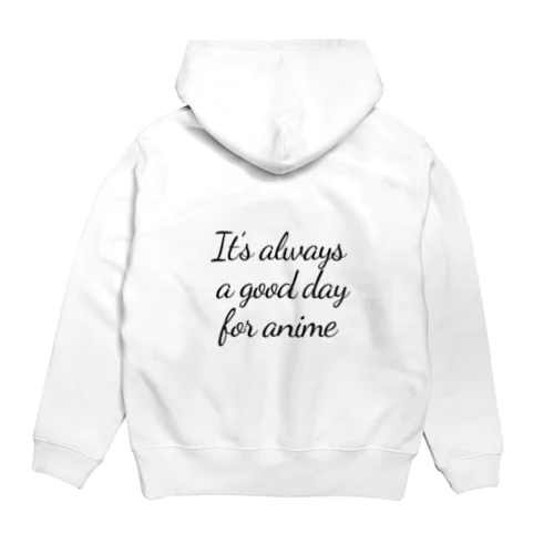 It's always a good day for anime アニメなら毎日でもいいよね Hoodie