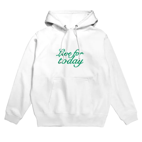 Live for today Hoodie