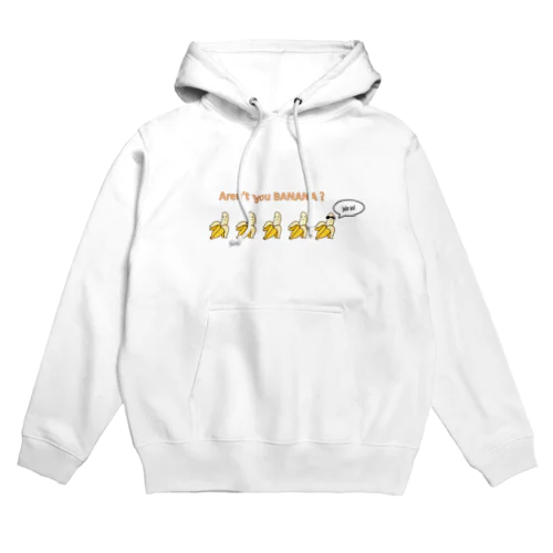 Aren't you BANANA? Hoodie