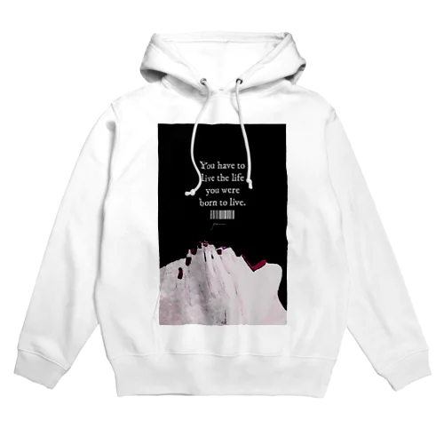 You have to live the life you were born to live. Hoodie