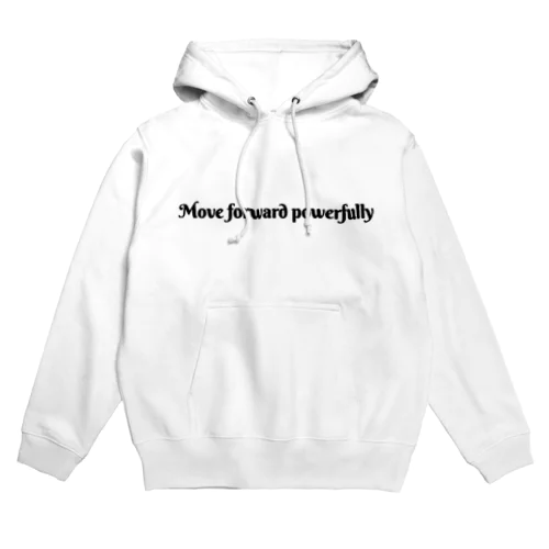 「力強く前へ進め〜！」Move forward powerfully Hoodie