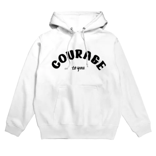 COURAGE to you Hoodie