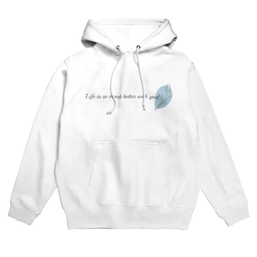 Life is so much better with you! Hoodie