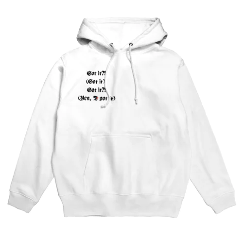 Got it?!(Got it) Got it?!(Yes, I got it) Hoodie