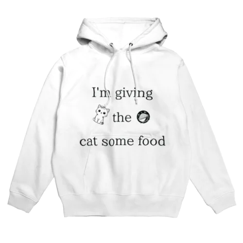 I'm giving the cat some food Hoodie
