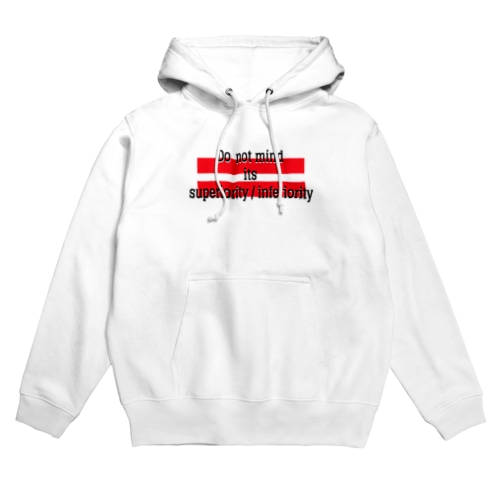 Do not mind its superiority / inferiority Hoodie