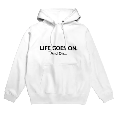 Life Goes on. And On... Hoodie