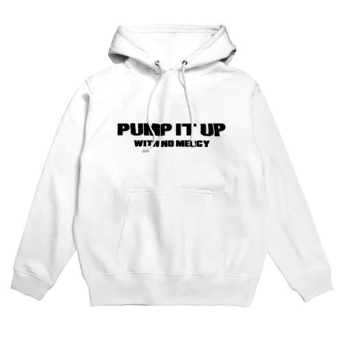 PUMP IT UP with no mercy Hoodie