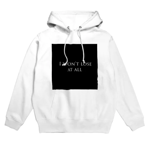 I won't lose at all Hoodie