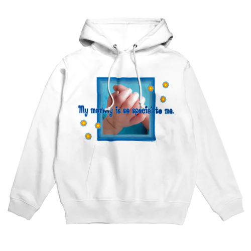 My mommy is so special to me.-happy baby hands-ハッピーベイビーハンズ-  Hoodie