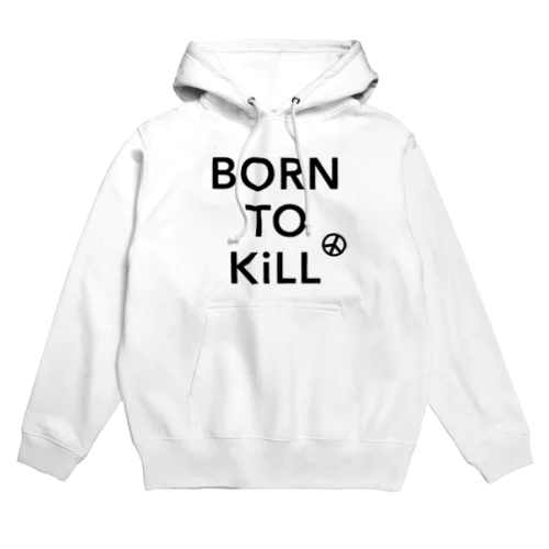 BORN TO KiLL（生来必殺）とピースマーク Hoodie