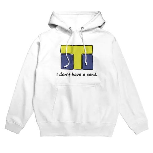 カード持っていません T編 Hoodie