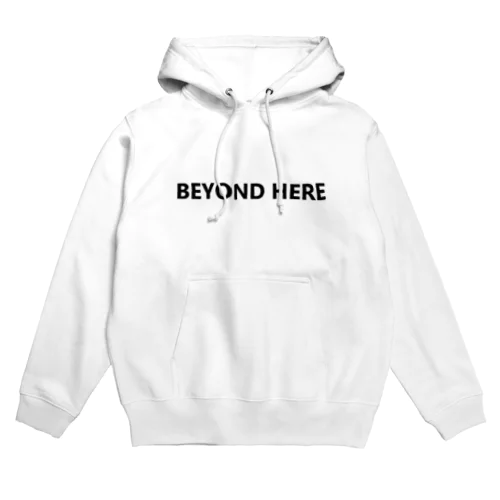 BEYOND HERE Hoodie