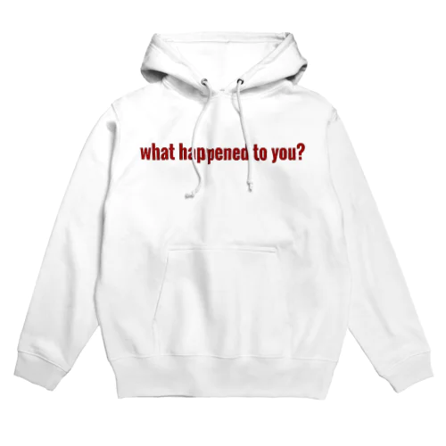 what happened to you? Hoodie