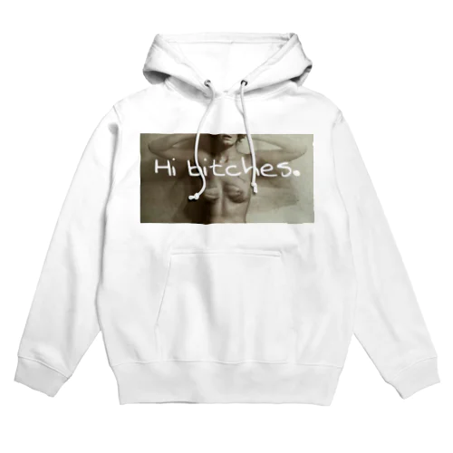 Hi bitches. Hoodie