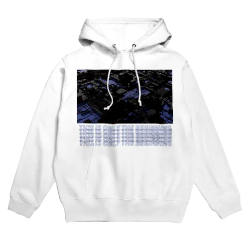 THIS IS ONLY THE BEGINNING Hoodie