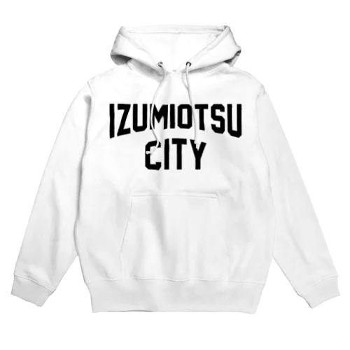 泉大津市 IZUMIOTSU CITY Hoodie