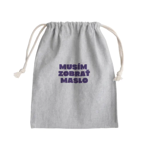 Musím Zobrať Maslo Mini Drawstring Bag