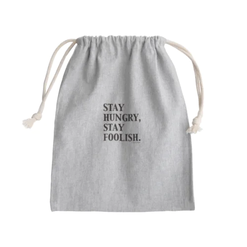 STAY HUNGRY,STAY FOOLISH.（黒文字） Mini Drawstring Bag