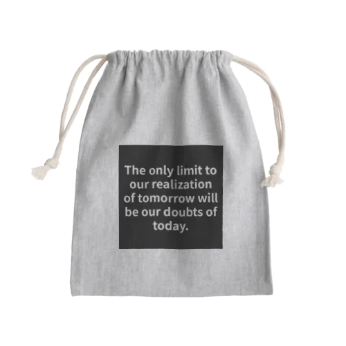 "The only limit to our realization of tomorrow will be our doubts of today." - Franklin D.  Mini Drawstring Bag