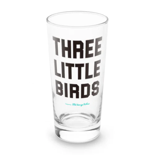 Three Little Birds ロンググラス