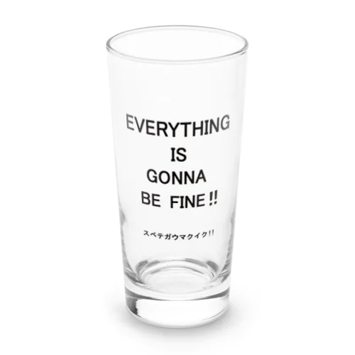 EVERYTHING IS GONNA BE FINE!! スベテガウマクイク！！ Long Sized Water Glass