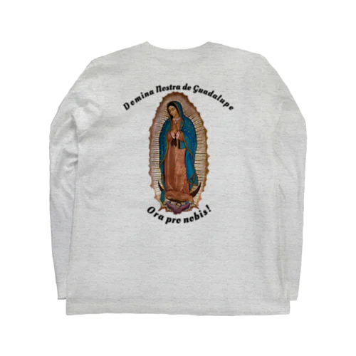 グアダルーペの聖母、我らのために祈り給え ロングスリーブTシャツ