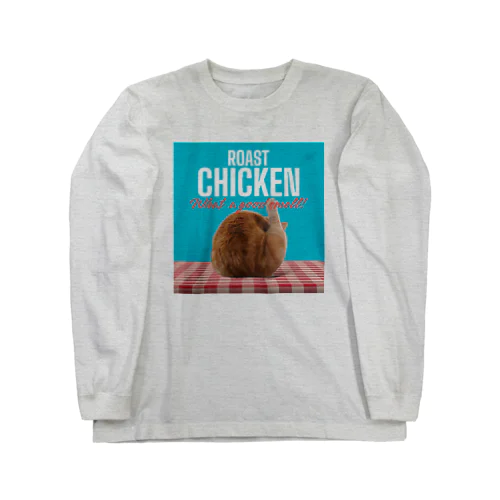 ローストチキン ROAST CHICKEN ロングスリーブTシャツ