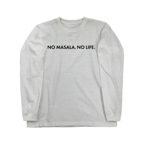 NO MASALA, NO LIFE. T ロングスリーブTシャツ