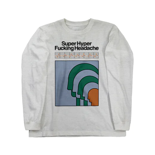 Super Hyper Fucking Headache ロングスリーブTシャツ