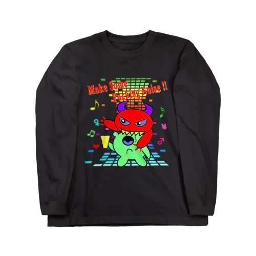 Make Some Fucking Noise Long Sleeve T-Shirt